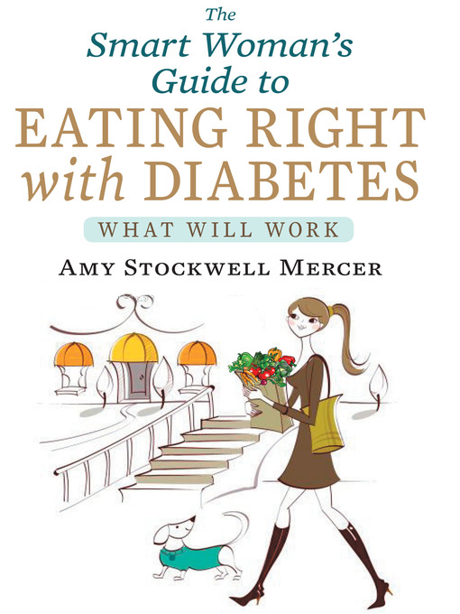 Title details for The Smart Woman's Guide to Eating Right with Diabetes by Amy Stockwell Mercer - Available